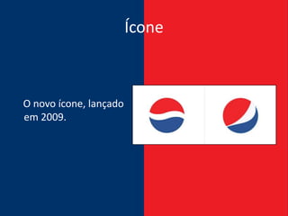 Ícone



O novo ícone, lançado
em 2009.
 