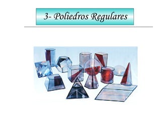 3- Poliedros Regulares 