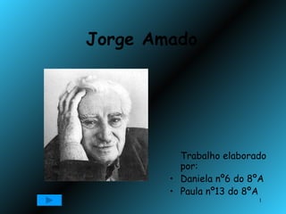 Jorge Amado ,[object Object],[object Object],[object Object]