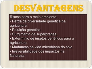 Desvantagens
 