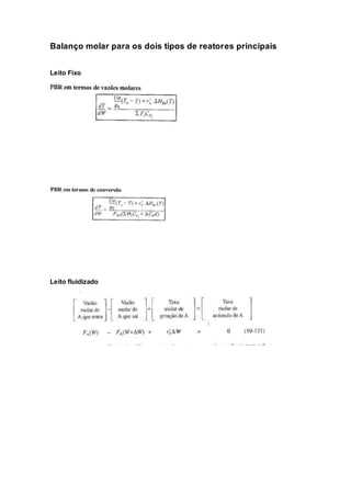 Balanço molar para os dois tipos de reatores principais
Leito Fixo
Leito fluidizado
 