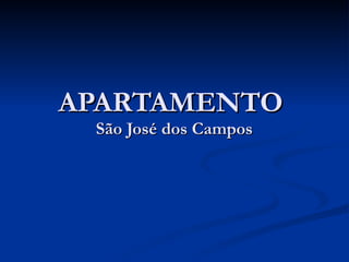 APARTAMENTO  São José dos Campos 