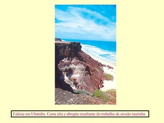 Falésia em Ubatuba. Costa alta e abrupta resultante do trabalho de erosão marinha.  