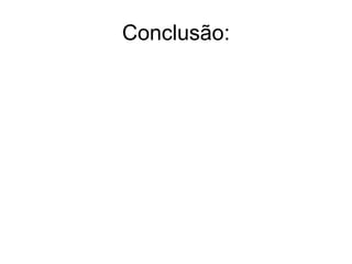 Conclusão: 
