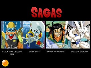 BLACK STAR DRAGON
BALL
SAGA BABY SUPER ANDROID 17 SHADOW DRAGON
 