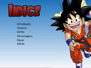 Introdução
História
Series
Personagens
Raças
Extras
 