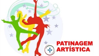 PATINAGEM
ARTÍSTICA
 