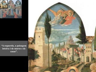 “à esquerda, a paisagem
 inteira é de muros e de
          casas”.
 