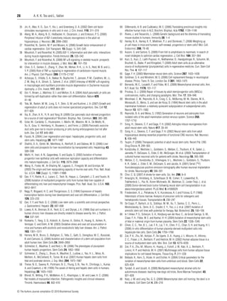 20

A. K. K. Teo and L. Vallier

35 Jin, K., Mao, X. O., Sun, Y., Xie, L. and Greenberg, D. A. (2002) Stem cell factor
stimulates neurogenesis in vitro and in vivo . J. Clin. Invest. 110, 311–319
36 Aberg, M. A., Aberg, N. D., Hedbacker, H., Oscarsson, J. and Eriksson, P. S. (2000)
Peripheral infusion of IGF-I selectively induces neurogenesis in the adult rat
hippocampus. J. Neurosci. 20, 2896–2903
37 Rosenthal, N., Santini, M. P. and Musaro, A. (2006) Growth factor enhancement of
cardiac regeneration. Cell Transplant. 15 (Suppl. 1), S41–S45
38 Mourkioti, F. and Rosenthal, N. (2005) IGF-1, inﬂammation and stem cells: interactions
during muscle regeneration. Trends Immunol. 26, 535–542
39 Mourkioti, F. and Rosenthal, N. (2008) NF-κB signaling in skeletal muscle: prospects
for intervention in muscle diseases. J. Mol. Med. 86, 747–759
40 Chen, S. E., Gerken, E., Zhang, Y., Zhan, M., Mohan, R. K., Li, A. S., Reid, M. B. and Li,
Y. P. (2005) Role of TNF-α signaling in regeneration of cardiotoxin-injured muscle.
Am. J. Physiol. Cell Physiol. 289, C1179–C1187
41 Acharyya, S., Villalta, S. A., Bakkar, N., Bupha-Intr, T., Janssen, P. M., Carathers, M., Li,
Z. W., Beg, A. A., Ghosh, S., Sahenk, Z. et al. (2007) Interplay of IKK/NF-κB signaling
in macrophages and myoﬁbers promotes muscle degeneration in Duchenne muscular
dystrophy. J. Clin. Invest. 117, 889–901
42 Dor, Y., Brown, J., Martinez, O. I. and Melton, D. A. (2004) Adult pancreatic β-cells are
formed by self-duplication rather than stem-cell differentiation. Nature 429,
41–46
43 Teta, M., Rankin, M. M., Long, S. Y., Stein, G. M. and Kushner, J. A. (2007) Growth and
regeneration of adult β cells does not involve specialized progenitors. Dev. Cell 12,
817–826
44 Xia, B., Zhan, X. R., Yi, R. and Yang, B. (2009) Can pancreatic duct-derived progenitors
be a source of islet regeneration? Biochem. Biophys. Res. Commun. 383, 383–385
45 Solar, M., Cardalda, C., Houbracken, I., Martin, M., Maestro, M. A., De Medts, N.,
Xu, X., Grau, V., Heimberg, H., Bouwens, L. and Ferrer, J. (2009) Pancreatic exocrine
duct cells give rise to insulin-producing β cells during embryogenesis but not after
birth. Dev. Cell 17, 849–860
46 Fausto, N. (2004) Liver regeneration and repair: hepatocytes, progenitor cells, and
stem cells. Hepatology 39, 1477–1487
47 Shafritz, D. A., Oertel, M., Menthena, A., Nierhoff, D. and Dabeva, M. D. (2006) Liver
stem cells and prospects for liver reconstitution by transplanted cells. Hepatology 43,
S89–S98
48 Malhi, H., Irani, A. N., Gagandeep, S. and Gupta, S. (2002) Isolation of human
progenitor liver epithelial cells with extensive replication capacity and differentiation
into mature hepatocytes. J. Cell Sci. 115, 2679–2688
49 Wang, X., Foster, M., Al-Dhalimy, M., Lagasse, E., Finegold, M. and Grompe, M.
(2003) The origin and liver repopulating capacity of murine oval cells. Proc. Natl. Acad.
Sci. U.S.A. 100 (Suppl. 1), 11881–11888
50 Dan, Y. Y., Riehle, K. J., Lazaro, C., Teoh, N., Haque, J., Campbell, J. S. and Fausto, N.
(2006) Isolation of multipotent progenitor cells from human fetal liver capable of
differentiating into liver and mesenchymal lineages. Proc. Natl. Acad. Sci. U.S.A. 103,
9912–9917
51 Nagy, P., Bisgaard, H. C. and Thorgeirsson, S. S. (1994) Expression of hepatic
transcription factors during liver development and oval cell differentiation. J. Cell Biol.
126, 223–233
52 Dan, Y. Y. and Yeoh, G. C. (2008) Liver stem cells: a scientiﬁc and clinical perspective.
J. Gastroenterol. Hepatol. 23, 687–698
53 Lowes, K. N., Brennan, B. A., Yeoh, G. C. and Olynyk, J. K. (1999) Oval cell numbers in
human chronic liver diseases are directly related to disease severity. Am. J. Pathol.
154, 537–541
54 Roskams, T., Yang, S. Q., Koteish, A., Durnez, A., DeVos, R., Huang, X., Achten, R.,
Verslype, C. and Diehl, A. M. (2003) Oxidative stress and oval cell accumulation in
mice and humans with alcoholic and nonalcoholic fatty liver disease. Am. J. Pathol.
163, 1301–1311
55 Herrera, M. B., Bruno, S., Buttiglieri, S., Tetta, C., Gatti, S., Deregibus, M. C., Bussolati,
B. and Camussi, G. (2006) Isolation and characterization of a stem cell population from
adult human liver. Stem Cells 24, 2840–2850
56 Schmelzer, E., Wauthier, E. and Reid, L. M. (2006) The phenotypes of pluripotent
human hepatic progenitors. Stem Cells 24, 1852–1858
57 Schmelzer, E., Zhang, L., Bruce, A., Wauthier, E., Ludlow, J., Yao, H. L., Moss, N.,
Melhem, A., McClelland, R., Turner, W. et al. (2007) Human hepatic stem cells from
fetal and postnatal donors. J. Exp. Med. 204, 1973–1987
58 Theise, N. D., Saxena, R., Portmann, B. C., Thung, S. N., Yee, H., Chiriboga, L., Kumar,
A. and Crawford, J. M. (1999) The canals of Hering and hepatic stem cells in humans.
Hepatology 30, 1425–1433
59 Bhindi, R., Witting, P. K., McMahon, A. C., Khachigian, L. M. and Lowe, H. C. (2006)
Rat models of myocardial infarction. Pathogenetic insights and clinical relevance.
Thromb. Haemostasis 96, 602–610
c The Authors Journal compilation c 2010 Biochemical Society

60 DiBernardo, A. B. and Cudkowicz, M. E. (2006) Translating preclinical insights into
effective human trials in ALS. Biochim. Biophys. Acta 1762, 1139–1149
61 Rivera, J. and Tessarollo, L. (2008) Genetic background and the dilemma of translating
mouse studies to humans. Immunity 28, 1–4
62 Hanley, N. A., Hanley, K. P., Miettinen, P. J. and Otonkoski, T. (2008) Weighing up
β-cell mass in mice and humans: self-renewal, progenitors or stem cells? Mol. Cell.
Endocrinol. 288, 79–85
63 Ausoni, S. and Sartore, S. (2009) From ﬁsh to amphibians to mammals: in search of
novel strategies to optimize cardiac regeneration. J. Cell Biol. 184, 357–364
64 Kuci, S., Kuci, Z., Latiﬁ-Pupovci, H., Niethammer, D., Handgretinger, R., Schumm, M.,
Bruchelt, G., Bader, P. and Klingebiel, T. (2009) Adult stem cells as an alternative
source of multipotential (pluripotential) cells in regenerative medicine. Curr. Stem Cell
Res. Ther. 4, 107–117
65 Gage, F. H. (2000) Mammalian neural stem cells. Science 287, 1433–1438
66 Goldman, S. A. and Windrem, M. S. (2006) Cell replacement therapy in neurological
disease. Philos. Trans. R. Soc. London Ser. B 361, 1463–1475
67 Bernardo, M. E., Locatelli, F. and Fibbe, W. E. (2009) Mesenchymal stromal cells. Ann.
N.Y. Acad. Sci. 1176, 101–117
68 Prockop, D. J. (2009) Repair of tissues by adult stem/progenitor cells (MSCs):
controversies, myths, and changing paradigms. Mol. Ther. 17, 939–946
69 Morshead, C. M., Reynolds, B. A., Craig, C. G., McBurney, M. W., Staines, W. A.,
Morassutti, D., Weiss, S. and van der Kooy, D. (1994) Neural stem cells in the adult
mammalian forebrain: a relatively quiescent subpopulation of subependymal cells.
Neuron 13, 1071–1082
70 Reynolds, B. A. and Weiss, S. (1992) Generation of neurons and astrocytes from
isolated cells of the adult mammalian central nervous system. Science 255,
1707–1710
71 Song, H., Stevens, C. F. and Gage, F. H. (2002) Astroglia induce neurogenesis from
adult neural stem cells. Nature 417, 39–44
72 Song, H. J., Stevens, C. F. and Gage, F. H. (2002) Neural stem cells from adult
hippocampus develop essential properties of functional CNS neurons. Nat. Neurosci.
5, 438–445
73 Taupin, P. (2006) Therapeutic potential of adult neural stem cells. Recent Pat. CNS
Drug Discov. 1, 299–303
74 Kondziolka, D., Wechsler, L., Goldstein, S., Meltzer, C., Thulborn, K. R., Gebel, J.,
Jannetta, P., DeCesare, S., Elder, E. M., McGrogan, M. et al. (2000) Transplantation of
cultured human neuronal cells for patients with stroke. Neurology 55, 565–569
75 Meltzer, C. C., Kondziolka, D., Villemagne, V. L., Wechsler, L., Goldstein, S., Thulborn,
K. R., Gebel, J., Elder, E. M., DeCesare, S. and Jacobs, A. (2001) Serial [18 F]
ﬂuorodeoxyglucose positron emission tomography after human neuronal implantation
for stroke. Neurosurgery 49, 586–591
76 Choi, C. Q. (2007) A stroke for stem cells. Sci. Am. 296, 8–9
77 Amariglio, N., Hirshberg, A., Scheithauer, B. W., Cohen, Y., Loewenthal, R.,
Trakhtenbrot, L., Paz, N., Koren-Michowitz, M., Waldman, D., Leider-Trejo, L. et al.
(2009) Donor-derived brain tumor following neural stem cell transplantation in an
ataxia telangiectasia patient. PLoS Med. 6, e1000029
78 Friedenstein, A. J., Petrakova, K. V., Kurolesova, A. I. and Frolova, G. P. (1968)
Heterotopic of bone marrow. Analysis of precursor cells for osteogenic and
hematopoietic tissues. Transplantation 6, 230–247
79 De Coppi, P., Bartsch, Jr, G., Siddiqui, M. M., Xu, T., Santos, C. C., Perin, L.,
Mostoslavsky, G., Serre, A. C., Snyder, E. Y., Yoo, J. J. et al. (2007) Isolation of
amniotic stem cell lines with potential for therapy. Nat. Biotechnol. 25, 100–106
80 In ‘t Anker, P. S., Scherjon, S. A., Kleijburg-van der Keur, C., de Groot-Swings, G. M.,
Claas, F. H., Fibbe, W. E. and Kanhai, H. H. (2004) Isolation of mesenchymal stem cells
of fetal or maternal origin from human placenta. Stem Cells 22, 1338–1345
81 Chien, C. C., Yen, B. L., Lee, F. K., Lai, T. H., Chen, Y. C., Chan, S. H. and Huang, H. I.
(2006) In vitro differentiation of human placenta-derived multipotent cells into
hepatocyte-like cells. Stem Cells 24, 1759–1768
82 Zuk, P. A., Zhu, M., Ashjian, P., De Ugarte, D. A., Huang, J. I., Mizuno, H., Alfonso,
Z. C., Fraser, J. K., Benhaim, P. and Hedrick, M. H. (2002) Human adipose tissue is a
source of multipotent stem cells. Mol. Biol. Cell 13, 4279–4295
83 Zuk, P. A., Zhu, M., Mizuno, H., Huang, J., Futrell, J. W., Katz, A. J., Benhaim, P.,
Lorenz, H. P. and Hedrick, M. H. (2001) Multilineage cells from human adipose tissue:
implications for cell-based therapies. Tissue Eng. 7, 211–228
84 Bieback, K., Kern, S., Kluter, H. and Eichler, H. (2004) Critical parameters for the
isolation of mesenchymal stem cells from umbilical cord blood. Stem Cells 22,
625–634
85 Tyndall, A. and Uccelli, A. (2009) Multipotent mesenchymal stromal cells for
autoimmune diseases: teaching new dogs old tricks. Bone Marrow Transplant. 43,
821–828
86 Karp, J. M. and Leng Teo, G. S. (2009) Mesenchymal stem cell homing: the devil is in
the details. Cell Stem Cell 4, 206–216

 