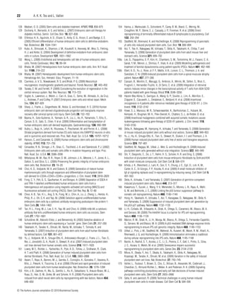 22

A. K. K. Teo and L. Vallier

128 Madsen, O. D. (2005) Stem cells and diabetes treatment. APMIS 113, 858–875
129 Docherty, K., Bernardo, A. S. and Vallier, L. (2007) Embryonic stem cell therapy for
diabetes mellitus. Semin. Cell Dev. Biol. 18, 827–838
130 D’Amour, K. A., Agulnick, A. D., Eliazer, S., Kelly, O. G., Kroon, E. and Baetge, E. E.
(2005) Efﬁcient differentiation of human embryonic stem cells to deﬁnitive endoderm.
Nat. Biotechnol. 23, 1534–1541
131 Kubo, A., Shinozaki, K., Shannon, J. M., Kouskoff, V., Kennedy, M., Woo, S., Fehling,
H. J. and Keller, G. (2004) Development of deﬁnitive endoderm from embryonic stem
cells in culture. Development 131, 1651–1662
132 Wang, L. (2006) Endothelial and hematopoietic cell fate of human embryonic stem
cells. Trends Cardiovasc. Med. 16, 89–94
133 Bhatia, M. (2007) Hematopoiesis from human embryonic stem cells. Ann. N.Y. Acad.
Sci. 1106, 219–222
134 Bhatia, M. (2007) Hematopoietic development from human embryonic stem cells.
Hematology Am. Soc. Hematol. Educ. Program, 11–16
135 Caviness, Jr, V. S., Nowakowski, R. S. and Bhide, P. G. (2009) Neocortical
neurogenesis: morphogenetic gradients and beyond. Trends Neurosci. 32, 443–450
136 Tanaka, E. M. and Ferretti, P. (2009) Considering the evolution of regeneration in the
central nervous system. Nat. Rev. Neurosci. 10, 713–723
137 Vugler, A., Lawrence, J., Walsh, J., Carr, A., Gias, C., Semo, M., Ahmado, A., da Cruz,
L., Andrews, P. and Coffey, P. (2007) Embryonic stem cells and retinal repair. Mech.
Dev. 124, 807–829
138 Sharp, J., Frame, J., Siegenthaler, M., Nistor, G. and Keirstead, H. S. (2010) Human
embryonic stem cell-derived oligodendrocyte progenitor cell transplants improve
recovery after cervical spinal cord injury. Stem Cells 28, 152–163
139 Basma, H., Soto-Gutierrez, A., Yannam, G. R., Liu, L., Ito, R., Yamamoto, T., Ellis, E.,
Carson, S. D., Sato, S., Chen, Y. et al. (2009) Differentiation and transplantation of
human embryonic stem cell-derived hepatocytes. Gastroenterology. 136, 990–999
140 Aubry, L., Bugi, A., Lefort, N., Rousseau, F., Peschanski, M. and Perrier, A. L. (2008)
Striatal progenitors derived from human ES cells mature into DARPP32 neurons in vitro
and in quinolinic acid-lesioned rats. Proc. Natl. Acad. Sci. U.S.A. 105, 16707–16712
141 Hanson, C. and Caisander, G. (2005) Human embryonic stem cells and chromosome
stability. APMIS 113, 751–755
142 Cervantes, R. B., Stringer, J. R., Shao, C., Tischﬁeld, J. A. and Stambrook, P. J. (2002)
Embryonic stem cells and somatic cells differ in mutation frequency and type. Proc.
Natl. Acad. Sci. U.S.A. 99, 3586–3590
143 Mitalipova, M. M., Rao, R. R., Hoyer, D. M., Johnson, J. A., Meisner, L. F., Jones, K. L.,
Dalton, S. and Stice, S. L. (2005) Preserving the genetic integrity of human embryonic
stem cells. Nat. Biotechnol. 23, 19–20
144 Choi, K. D., Vodyanik, M. A. and Slukvin, II. (2009) Generation of mature human
myelomonocytic cells through expansion and differentiation of pluripotent stem
cell-derived lin-CD34+CD43+CD45+ progenitors. J. Clin. Invest. 119, 2818–2829
145 Fong, C. Y., Peh, G. S., Gauthaman, K. and Bongso, A. (2009) Separation of SSEA-4
and TRA-1-labelled undifferentiated human embryonic stem cells from a
heterogeneous cell population using magnetic-activated cell sorting (MACS) and
ﬂuorescence-activated cell sorting (FACS). Stem Cell Rev. Rep. 5, 72–80
146 Choo, A. B., Tan, H. L., Ang, S. N., Fong, W. J., Chin, A., Lo, J., Zheng, L., Hentze, H.,
Philp, R. J., Oh, S. K. and Yap, M. (2008) Selection against undifferentiated human
embryonic stem cells by a cytotoxic antibody recognizing podocalyxin-like protein-1.
Stem Cells 26, 1454–1463
147 Tan, H. L., Fong, W. J., Lee, E. H., Yap, M. and Choo, A. (2009) mAb 84, a cytotoxic
antibody that kills undifferentiated human embryonic stem cells via oncosis. Stem
Cells 27, 1792–1801
148 Schuldiner, M., Itskovitz-Eldor, J. and Benvenisty, N. (2003) Selective ablation of
human embryonic stem cells expressing a “suicide” gene. Stem Cells 21, 257–265
149 Takahashi, K., Tanabe, K., Ohnuki, M., Narita, M., Ichisaka, T., Tomoda, K. and
Yamanaka, S. (2007) Induction of pluripotent stem cells from adult human ﬁbroblasts
by deﬁned factors. Cell 131, 861–872
150 Yu, J., Vodyanik, M. A., Smuga-Otto, K., Antosiewicz-Bourget, J., Frane, J. L., Tian, S.,
Nie, J., Jonsdottir, G. A., Ruotti, V., Stewart, R. et al. (2007) Induced pluripotent stem
cell lines derived from human somatic cells. Science 318, 1917–1920
151 Lowry, W. E., Richter, L., Yachechko, R., Pyle, A. D., Tchieu, J., Sridharan, R., Clark,
A. T. and Plath, K. (2008) Generation of human induced pluripotent stem cells from
dermal ﬁbroblasts. Proc. Natl. Acad. Sci. U.S.A. 105, 2883–2888
152 Aasen, T., Raya, A., Barrero, M. J., Garreta, E., Consiglio, A., Gonzalez, F., Vassena, R.,
Bilic, J., Pekarik, V., Tiscornia, G. et al. (2008) Efﬁcient and rapid generation of induced
pluripotent stem cells from human keratinocytes. Nat. Biotechnol. 26, 1276–1284
153 Kim, J. B., Zaehres, H., Wu, G., Gentile, L., Ko, K., Sebastiano, V., Arauzo-Bravo, M. J.,
Ruau, D., Han, D. W., Zenke, M. and Scholer, H. R. (2008) Pluripotent stem cells
induced from adult neural stem cells by reprogramming with two factors. Nature 454,
646–650
c The Authors Journal compilation c 2010 Biochemical Society

154 Hanna, J., Markoulaki, S., Schorderet, P., Carey, B. W., Beard, C., Wernig, M.,
Creyghton, M. P., Steine, E. J., Cassady, J. P., Foreman, R. et al. (2008) Direct
reprogramming of terminally differentiated mature B lymphocytes to pluripotency. Cell
133, 250–264
155 Stadtfeld, M., Brennand, K. and Hochedlinger, K. (2008) Reprogramming of pancreatic
β cells into induced pluripotent stem cells. Curr. Biol. 18, 890–894
156 Aoi, T., Yae, K., Nakagawa, M., Ichisaka, T., Okita, K., Takahashi, K., Chiba, T. and
Yamanaka, S. (2008) Generation of pluripotent stem cells from adult mouse liver and
stomach cells. Science 321, 699–702
156a Lee, G., Papapetrou, E. P., Kim, H., Chambers, S. M., Tomishima, M. J., Fasano, C. A.,
Ganat, Y. M., Menon, J., Shimizu, F., Viale, A. et al. (2009) Modelling pathogenesis and
treatment of familial dysautonomia using patient-speciﬁc iPSCs. Nature 461, 402–406
156b Ebert, A. D., Yu, J., Rose, Jr, F. F., Mattis, V. B., Lorson, C. L., Thomson, J. A. and
Svendsen, C. N. (2009) Induced pluripotent stem cells from a spinal muscular atrophy
patient. Nature 457, 277–280
157 Cassani, B., Montini, E., Maruggi, G., Ambrosi, A., Mirolo, M., Selleri, S., Biral, E.,
Frugnoli, I., Hernandez-Trujillo, V., Di Serio, C. et al. (2009) Integration of retroviral
vectors induces minor changes in the transcriptional activity of T cells from ADA-SCID
patients treated with gene therapy. Blood 114, 3546–3556
158 Hacein-Bey-Abina, S., Garrigue, A., Wang, G. P., Soulier, J., Lim, A., Morillon, E.,
Clappier, E., Caccavelli, L., Delabesse, E., Beldjord, K. et al. (2008) Insertional
oncogenesis in 4 patients after retrovirus-mediated gene therapy of SCID-X1. J. Clin.
Invest. 118, 3132–3142
159 Howe, S. J., Mansour, M. R., Schwarzwaelder, K., Bartholomae, C., Hubank, M.,
Kempski, H., Brugman, M. H., Pike-Overzet, K., Chatters, S. J., de Ridder, D. et al.
(2008) Insertional mutagenesis combined with acquired somatic mutations causes
leukemogenesis following gene therapy of SCID-X1 patients. J. Clin. Invest. 118,
3143–3150
160 Okita, K., Nakagawa, M., Hyenjong, H., Ichisaka, T. and Yamanaka, S. (2008) Generation
of mouse induced pluripotent stem cells without viral vectors. Science 322, 949–953
161 Yu, J., Hu, K., Smuga-Otto, K., Tian, S., Stewart, R., Slukvin, I. I. and Thomson, J. A.
(2009) Human induced pluripotent stem cells free of vector and transgene sequences.
Science 324, 797–801
162 Stadtfeld, M., Nagaya, M., Utikal, J., Weir, G. and Hochedlinger, K. (2008) Induced
pluripotent stem cells generated without viral integration. Science 322, 945–949
163 Shi, Y., Desponts, C., Do, J. T., Hahm, H. S., Scholer, H. R. and Ding, S. (2008)
Induction of pluripotent stem cells from mouse embryonic ﬁbroblasts by Oct4 and Klf4
with small-molecule compounds. Cell Stem Cell 3, 568–574
164 Ichida, J. K., Blanchard, J., Lam, K., Son, E. Y., Chung, J. E., Egli, D., Loh, K. M.,
Carter, A. C., Di Giorgio, F. P., Koszka, K. et al. (2009) A small-molecule inhibitor of
tgf-β signaling replaces sox2 in reprogramming by inducing nanog. Cell Stem Cell 5,
491–503
165 Okita, K., Ichisaka, T. and Yamanaka, S. (2007) Generation of germline-competent
induced pluripotent stem cells. Nature 448, 313–317
166 Kawamura, T., Suzuki, J., Wang, Y. V., Menendez, S., Morera, L. B., Raya, A., Wahl,
G. M. and Belmonte, J. C. (2009) Linking the p53 tumour suppressor pathway to
somatic cell reprogramming. Nature 460, 1140–1144
167 Hong, H., Takahashi, K., Ichisaka, T., Aoi, T., Kanagawa, O., Nakagawa, M., Okita, K.
and Yamanaka, S. (2009) Suppression of induced pluripotent stem cell generation by
the p53-p21 pathway. Nature 460, 1132–1135
168 Li, H., Collado, M., Villasante, A., Strati, K., Ortega, S., Canamero, M., Blasco, M. A.
and Serrano, M. (2009) The Ink4/Arf locus is a barrier for iPS cell reprogramming.
Nature 460, 1136–1139
169 Marion, R. M., Strati, K., Li, H., Murga, M., Blanco, R., Ortega, S., Fernandez-Capetillo,
O., Serrano, M. and Blasco, M. A. (2009) A p53-mediated DNA damage response limits
reprogramming to ensure iPS cell genomic integrity. Nature 460, 1149–1153
170 Utikal, J., Polo, J. M., Stadtfeld, M., Maherali, N., Kulalert, W., Walsh, R. M., Khalil, A.,
Rheinwald, J. G. and Hochedlinger, K. (2009) Immortalization eliminates a roadblock
during cellular reprogramming into iPS cells. Nature 460, 1145–1148
171 Banito, A., Rashid, S. T., Acosta, J. C., Li, S., Pereira, C. F., Geti, I., Pinho, S., Silva,
J. C., Azuara, V., Walsh, M. et al. (2009) Senescence impairs successful
reprogramming to pluripotent stem cells. Genes Dev. 23, 2134–2139
172 Miura, K., Okada, Y., Aoi, T., Okada, A., Takahashi, K., Okita, K., Nakagawa, M.,
Koyanagi, M., Tanabe, K., Ohnuki, M. et al. (2009) Variation in the safety of induced
pluripotent stem cell lines. Nat. Biotechnol. 27, 743–745
173 Vallier, L., Touboul, T., Brown, S., Cho, C., Bilican, B., Alexander, M., Cedervall, J.,
Chandran, S., Ahrlund-Richter, L., Weber, A. and Pedersen, R. A. (2009) Signaling
pathways controlling pluripotency and early cell fate decisions of human induced
pluripotent stem cells. Stem Cells 27, 2655–2666
174 Saha, K. and Jaenisch, R. (2009) Technical challenges in using human induced
pluripotent stem cells to model disease. Cell Stem Cell 5, 584–595

 