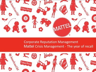 Corporate Reputation Management Mattel  Crisis Management - The year of recall 
