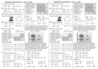 _______________________________________________________________________________
      TRABALHO DE MATEMÁTICA 2°BIM - 8° ANO                                                                                                                                                                                                          TRABALHO DE MATEMÁTICA 2°BIM - 8° ANO
                                 10)Observe a figura:                                                                                                                                                                                                                           10)Observe a figura:




                                  _______________________________________________________________________________




                                                                                                                                                                                                                                                                                _______________________________________________________________________________
                                 a) Qual é a área do                                                                                                                                                                                                                            a) Qual é a área do
                                 quadrado ABCD?                                                                                                                                                                                                                                 quadrado ABCD?
                                 b) Qual é a medida                                                                                                                                                                                                                             b) Qual é a medida
                                 do lado desse                                                                                                                                                                                                                                  do lado desse
                                 quadrado?                                                                                                                                                                                                                                      quadrado?
                                 c) Qual é a forma                                                                                                                                                                                                                              c) Qual é a forma
                                 formada de                                                                                                                                                                                                                                     formada de
                                 x 2 + 14x + 49?                                                                                                                                                                                                                                x 2 + 14x + 49?
                                                                                                             11)                                                                                                                                                                                                                                           11)




                                                                                                                    12) Ao calcular a área de uma determinada                                                                                                                                                                                                     12) Ao calcular a área de uma determinada
                                                                                                                    casa, representada na figura abaixo, uma                                                                                                                                                                                                      casa, representada na figura abaixo, uma
                                                                                                                    pessoa calculou a área de cada cômodo da                                                                                                                                                                                                      pessoa calculou a área de cada cômodo da
                                                                                                                    casa encontrando a seguinte expressão:                                                                                                                                                                                                        casa encontrando a seguinte expressão:
                                                                                                                             ab + ac + 10b + 10c                                                                                                                                                                                                                           ab + ac + 10b + 10c
6)Observe a figura:                                                                                                                                                                                                                            6)Observe a figura:
a) Qual é a área de                                                                                                                                                                                                                            a) Qual é a área de
cada parte colorida?                                                                                                                                                                                                                           cada parte colorida?
b) Qual é a área total?                                                                                                                                                                                                                        b) Qual é a área total?
c) Qual é a área                                                                                                                                                                                                                               c) Qual é a área
formada de                                                                                                                                                                                                                                     formada de
ac + ad + bc + bd?                                                                                                                                                                                                                             ac + ad + bc + bd?
7)                                                                                                                  Uma outra pessoa calculou a área desta                                                                                     7)                                                                                                                 Uma outra pessoa calculou a área desta
                                                                                                                    mesma casa de outra maneira, chegando                                                                                                                                                                                                         mesma casa de outra maneira, chegando
                                                                                                                    também ao resultado anterior. Indique a                                                                                                                                                                                                       também ao resultado anterior. Indique a
                                                                                                                     forma fatorada com que essa última pessoa                                                                                                                                                                                                     forma fatorada com que essa última pessoa
                                                                                                                    pode ter representado a área dessa casa.                                                                                                                                                                                                      pode ter representado a área dessa casa.
                                                                                                                    13)                                                                                                                                                                                                                                           13)

8)                                                                                                                                                                                                                                             8)




                                                                                                                    14)                                                                                                                                                                                                                                           14)
9)                                                                                                                                                                                                                                             9)
 