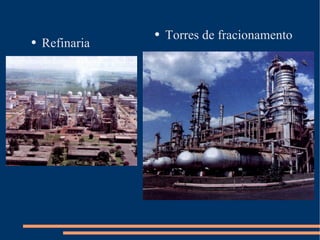 Refinaria Torres de fracionamento 