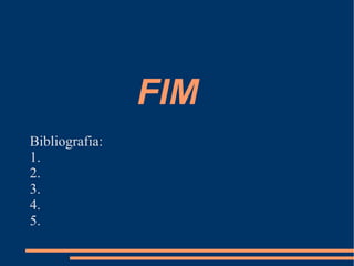 FIM Bibliografia: 1.  2.  3.  4.  5.  