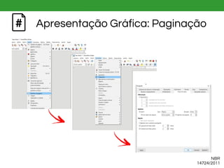 Apresentação Gráfica: Paginação
NBR
14724/2011
 