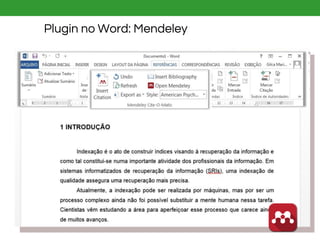 Plugin no Word: Mendeley
 