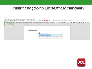 Inserir citação no LibreOffice: Mendeley
 