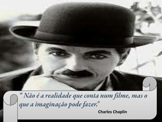 Charles Chaplin
 