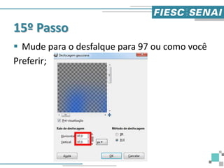 15º Passo
 Mude para o desfalque para 97 ou como você
Preferir;
 