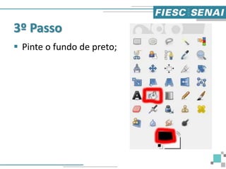3º Passo
 Pinte o fundo de preto;
 