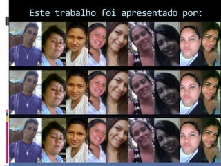 Este trabalho foi apresentado por:
 
