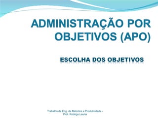Trabalho de Eng. de Métodos e Produtividade -
             Prof. Rodrigo Lauria
 