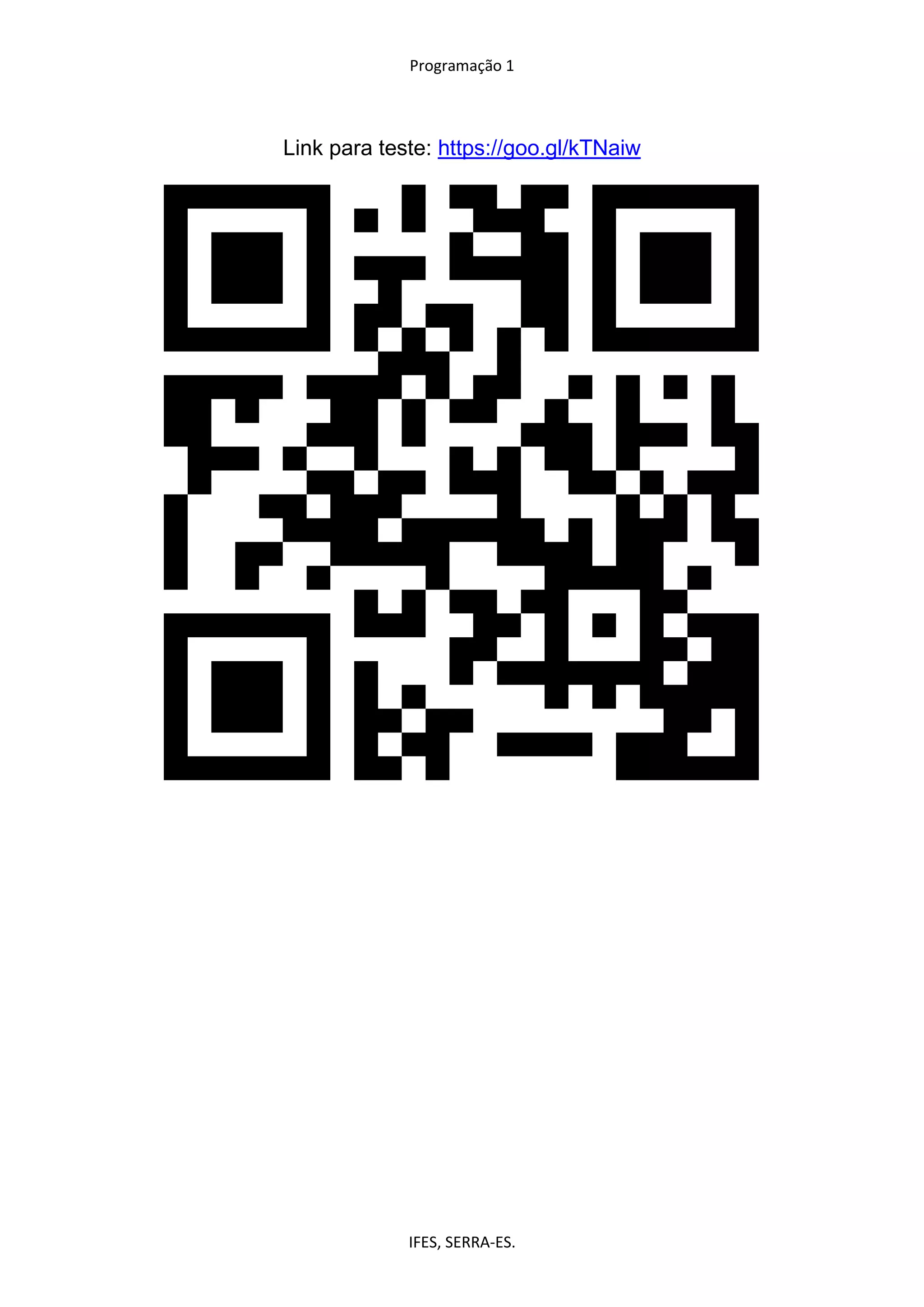 Programação 1
IFES, SERRA-ES.
Link para teste: https://goo.gl/kTNaiw
 