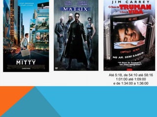 Até 5:18, de 54:10 até 58:16
1:01:00 até 1:09:00
e de 1:34:00 a 1:36:00
 