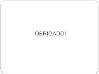 OBRIGADO!
 