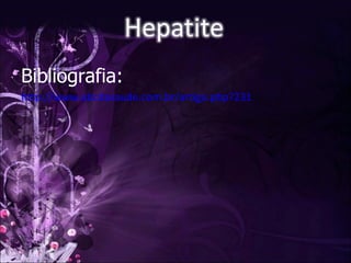 Bibliografia: http://www.abcdasaude.com.br/artigo.php?231 