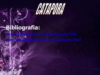 Bibliografia: www.abcdasaude.com.br/artigo.php?446 www.copacabanarunners.net/catapora.html CATAPORA 