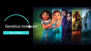 Genética molecular
Bem vindos
 