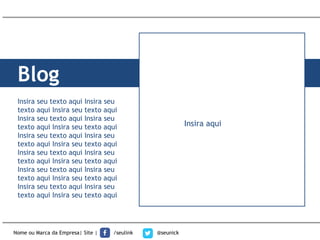 Blog
Nome ou Marca da Empresa| Site | /seulink @seunick
Insira seu texto aqui Insira seu
texto aqui Insira seu texto aqui
Insira seu texto aqui Insira seu
texto aqui Insira seu texto aqui
Insira seu texto aqui Insira seu
texto aqui Insira seu texto aqui
Insira seu texto aqui Insira seu
texto aqui Insira seu texto aqui
Insira seu texto aqui Insira seu
texto aqui Insira seu texto aqui
Insira seu texto aqui Insira seu
texto aqui Insira seu texto aqui
Insira aqui
 