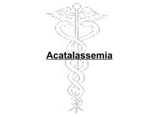 Acatalassemia 