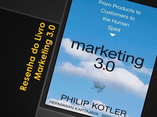 Resenha do Livro  Marketing 3.0 