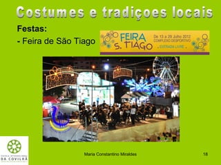 Festas:
- Feira de São Tiago




                 Maria Constantino Miraldes   18
 