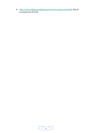 39
 http://www.colegiovascodagama.pt/ciencias3c/nono/excretor.html, data de
acesso fevereiro de 2016;
 