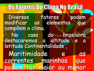 O espaço Natural Brasileiro Clima.