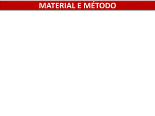 MATERIAL E MÉTODO
 