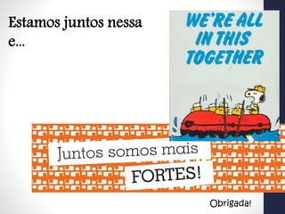 SEDF-CRET-ECARNIQUEIRA-
EEAA-ANAÍHAESERPEÑA
45
Estamos juntos nessa
e...
Obrigada!
 