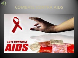 COMBATE CONTRA AIDS
 