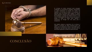Sullivan Vareiro
CONCLUSÃO
Os princípios do direito processual penal português,
consagrados na Constituição da República, desempenham
um papel fundamental na proteção dos direitos dos
indivíduos e na promoção da justiça. A sua aplicação nas
diferentes fases do processo penal assegura um sistema
judicial equitativo e eficiente, onde as garantias processuais
são respeitadas. A proteção dos direitos humanos e a luta
contra a arbitrariedade são valores centrais que orientam a
atuação do Estado em matéria penal, refletindo o
compromisso de Portugal com uma justiça justa e
transparente.
Este trabalho evidencia a importância de se conhecer e
respeitar os princípios do direito processual penal, não
apenas para os operadores do direito, mas também para a
sociedade civil, que deve estar atenta e informada sobre os
seus direitos e garantias no âmbito do sistema de justiça.
 