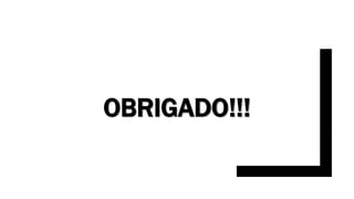 OBRIGADO!!!
 