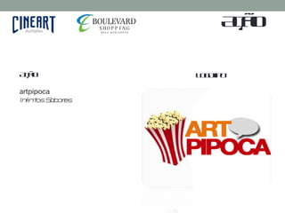 Aã
                      ço

Aã
 ço              Lgto
                 o oip

artpipoca
Inin osS bor .
  f it   a es
 