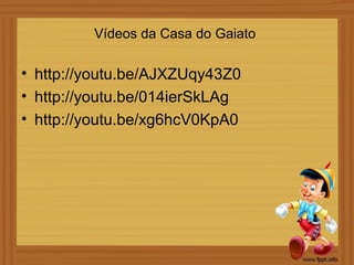 Vídeos da Casa do Gaiato

• http://youtu.be/AJXZUqy43Z0
• http://youtu.be/014ierSkLAg
• http://youtu.be/xg6hcV0KpA0
 