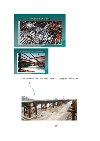26
China Modular Steel Deck Ponte Design 900 transporte fornecedores
 