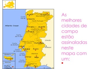 As
melhores
cidades de
campo
estão
assinaladas
neste
mapa com
um:
 