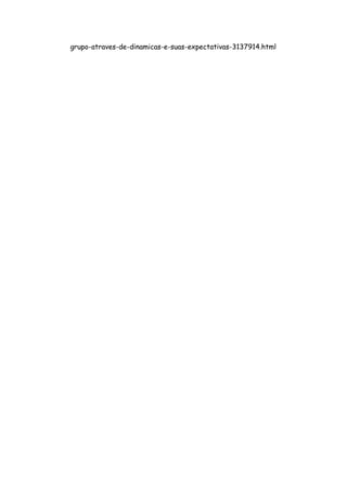grupo-atraves-de-dinamicas-e-suas-expectativas-3137914.html
 
