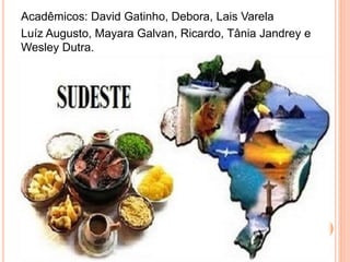 Acadêmicos: David Gatinho, Debora, Lais Varela
Luíz Augusto, Mayara Galvan, Ricardo, Tânia Jandrey e
Wesley Dutra.
 