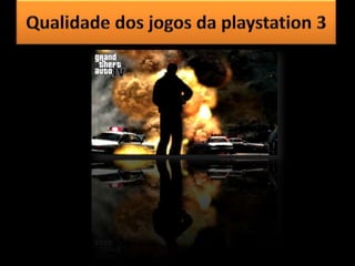 Qualidade dos jogos da playstation 3